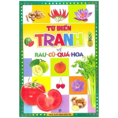 Từ Điển Tranh Về Rau - Củ - Quả - Hoa (2012) - Nhiều Tác Giả