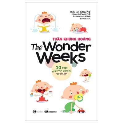 The Wonder Weeks - Tuần Khủng Hoảng - 10 Bước Nhảy Vọt Diệu Kỳ Trong Những Tháng Đầu Đời Của Trẻ (2024) - Hetty van de Rijt, Frans Plooij, Xaviera Plas-Plooij