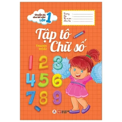Chuẩn Bị Cho Bé Vào Lớp 1 - Tập Tô Chữ Số (2020) - Thanh Hoài