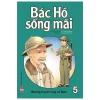 Bác Hồ Sống Mãi - Những Mẩu Chuyện Hay Về Bác - Tập 5 (2023) - Công ty Phan Thị