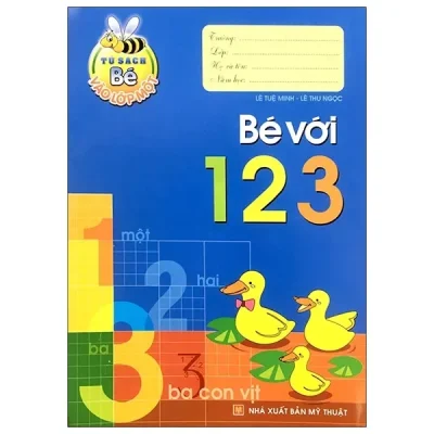 Tủ Sách Bé Vào Lớp 1 - Bé Với 123 (2019) - Lê Tuệ Minh, Lê Thu Ngọc