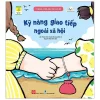Kỹ Năng Sống Đầu Đời Cho Bé - Kỹ Năng Giao Tiếp Ngoài Xã Hội (2021) - Thẩm Viên, Khương Tĩnh Á