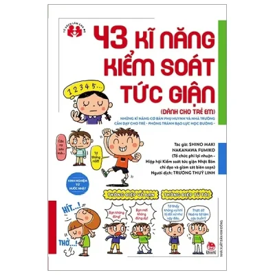 Kinh Nghiệm Từ Nước Nhật - 43 Kĩ Năng Kiểm Soát Tức Giận (Dành Cho Trẻ Em) (2019) - Shino Maki, Nakanawa Fumiko