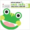 Kích Thích Phát Triển Thị Giác Cho Bé - 5 Tháng Tuổi (2019) - 21st Century