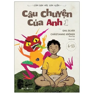 Làm Bạn Với Cơn Giận - Câu Chuyện Của Anh 1 (2020) - Gail Silver, Christianne Kromer