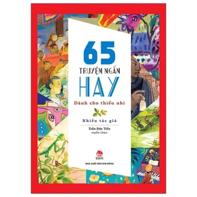 65 Truyện Ngắn Hay Dành Cho Thiếu Nhi (2022) - Nhiều Tác Giả