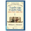 Tuyển Tập Truyện Hay Dành Cho Thiếu Nhi 1 (2020) - William J Bennett
