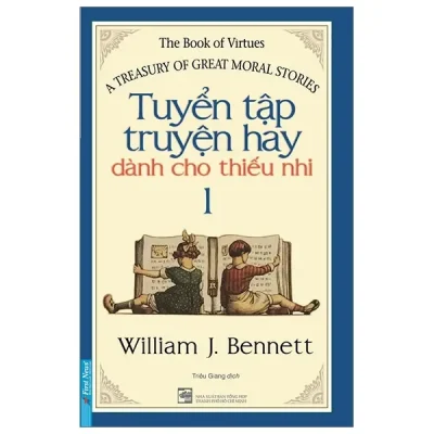 Tuyển Tập Truyện Hay Dành Cho Thiếu Nhi 1 (2020) - William J Bennett
