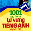 1001 Câu Hỏi Về Từ Vựng Tiếng Anh Và Cách Viết Chính Tả (2018) - Thiên Phúc