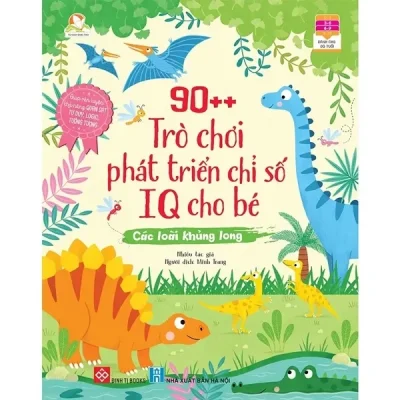 90++ Trò Chơi Phát Triển Chỉ Số Iq Cho Bé - Các Loài Khủng Long (2021) - Nhiều Tác Giả