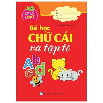 Cùng Bé Bước Vào Lớp 1 - Bé Học Chữ Cái Và Tập Tô Abcd (2021) - Vân Hương