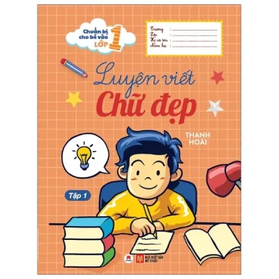 Chuẩn Bị Cho Bé Vào Lớp 1 - Luyện Viết Chữ Đẹp (Tập 1) (2020) - Thanh Hoài