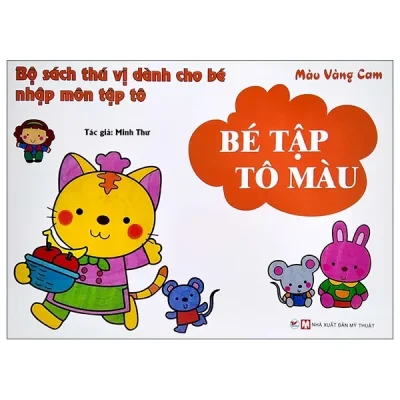 Sách Thú Vị Dành Cho Bé Nhập Môn Tập Tô - Bé Tập Tô Màu - Màu Vàng Cam (2021) - Minh Thư