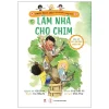 Molly, Milly, Lilly - Câu Chuyện Trưởng Thành - Tập 5: Làm Nhà Cho Chim (2020) - Gill PittarTruyện: Cao Hồng BaTranh: Triệu Hiểu Vũ