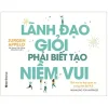 Lãnh Đạo Giỏi Phải Biết Tạo Niềm Vui (2025) - Jurgen Appelo