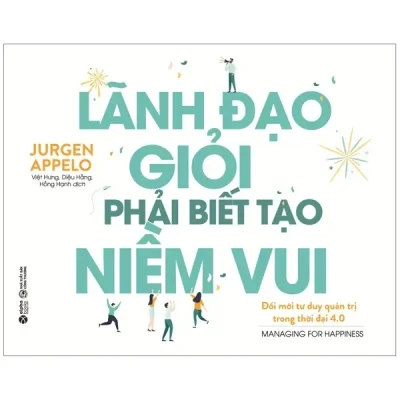 Lãnh Đạo Giỏi Phải Biết Tạo Niềm Vui (2025) - Jurgen Appelo