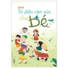 Từ Điển Cảm Xúc Cho Bé (2020) - Chuyện