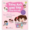Tiếng Anh Giao Tiếp Cho Trẻ Em - Daily Routines - Nếp Sinh Hoạt Hằng Ngày (2021) - MIS Editorial Team