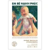 Em Bé Hạnh Phúc - Nuôi Dạy Trẻ Tại Nhà Theo Phương Pháp Montessori (2025) - Susan Mayclin Stephenson