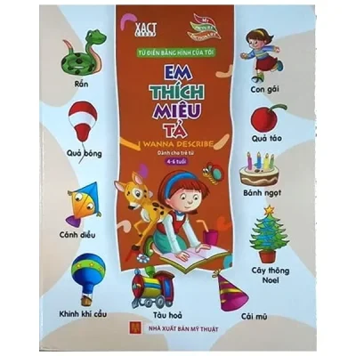 Từ Điển Bằng Hình Của Tôi - Em Thích Miêu Tả (Dành Cho Trẻ Từ 4 - 6 Tuổi) (2015) - Nguyễn Trí Dũng