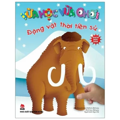 Vừa Học Vừa Chơi - Động Vật Thời Tiền Sử (2020) - J Beaumont, Nathalie Bélineau, Mélopée