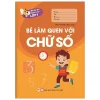 Bé Tự Tin Vào Lớp 1 - Bé Làm Quen Với Chữ Số (2020) - Vân Hương