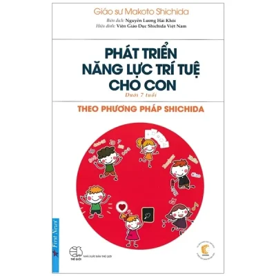 Phát Triển Năng Lực Trí Tuệ Cho Con Theo Phương Pháp Shichida (2018) - Viện Giáo Dục Shichida Việt Nam