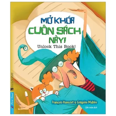 Mở Khóa Cuốn Sách Này! (Dành Cho Trẻ 6 -11 Tuổi) (2019) - Francois Hanozet, Gre'goire Mabire