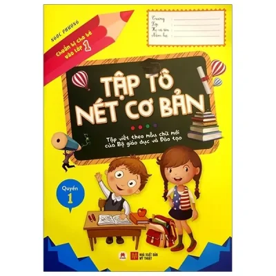 Chuẩn Bị Cho Bé Vào Lớp 1 - Tập Tô Nét Cơ Bản (2020) - Ngọc Phương