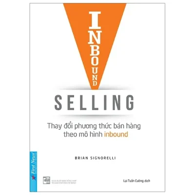 Inbound Selling - Thay Đổi Phương Thức Bán Hàng Theo Mô Hình Inbound (2019) - Brian Signorelli
