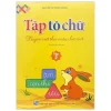 Luyện Viết Theo Mẫu Chữ Mới - Tập Tô Chữ - Tập 2 (2019) - Nguyễn Thị Hương Giang
