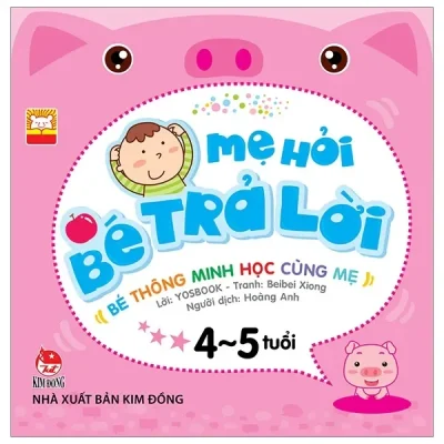Mẹ Hỏi Bé Trả Lời 4-5 Tuổi (2019) - Yosbook, Xiao Li