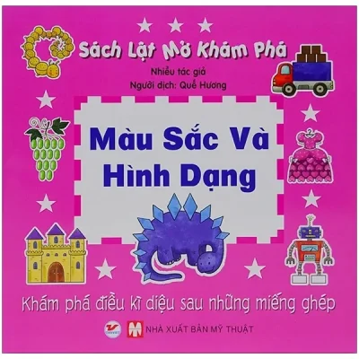 Sách Lật Mở Khám Phá - Màu Sắc Và Hình Dạng (2019) - Nhiều Tác Giả