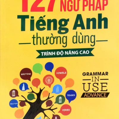 127 Chủ Điểm Ngữ Pháp Tiếng Anh Thường Dùng - Trình Độ Nâng Cao (2018) - Thiên Phúc