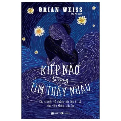 Kiếp Nào Ta Cũng Tìm Thấy Nhau (2024) - Brian L Weiss