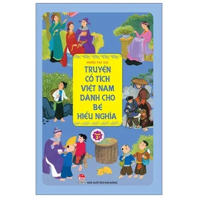 Truyện Cổ Tích Việt Nam Dành Cho Bé Hiếu Nghĩa (2021) - Nhiều Tác Giả