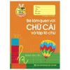 Tủ Sách Cho Bé Vào Lớp 1 - Bé Làm Quen Với Chữ Cái (2018) - Lê Tuệ Minh, Lê Thu Ngọc