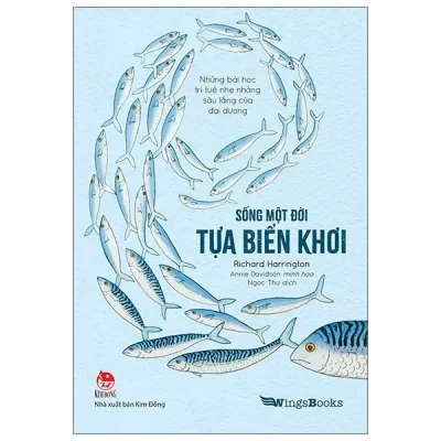 Sống Một Đời Tựa Biển Khơi - Những Bài Học Trí Tuệ Nhẹ Nhàng Sâu Lắng Của Đại Dương (2021) - Annie Davidson, Richard Harrington