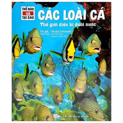 Thế Nào Và Tại Sao - Các Loài Cá - Thế Giới Diệu Kì Dưới Nước (2020) - Nicolai Schirawski
