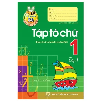 Tủ Sách Bé Vào Lớp 1 - Tập Tô Chữ Lớp 1 (Tập 1) (2019) - Lê Tuệ Minh, Lê Thu Ngọc