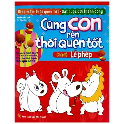 Cùng Con Rèn Thói Quen Tốt - Chủ Đề: Lễ Phép (2018) - Nhiều Tác Giả
