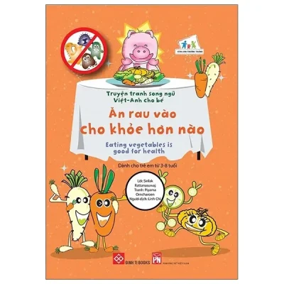 Truyện Tranh Song Ngữ Việt - Anh Cho Bé - Eating Vegetables Is Good For Health - Ăn Rau Vào Cho Khỏe Hơn Nào (2020) - Sirilak Rattanasuwaj, Kannawan Pannawan
