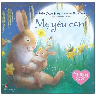 Yêu Thương Cho Con - Mẹ Yêu Con (2021) - Helen Foster James, Petra Brown