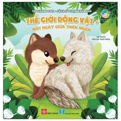 Touch And Feel - Sách Sờ Chạm Khám Phá - Thế Giới Động Vật - Một Ngày Giữa Thiên Nhiên (2021) - Yến Nhi, Quỳnh Hương