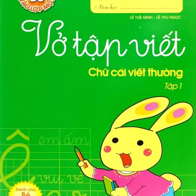 Tủ Sách Bé Vào Lớp 1 - Vở Tập Viết Chữ Cái Viết Thường (Tập 1) (2019) - Lê Tuệ Minh, Lê Thu Ngọc