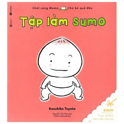 Ehon Thực Phẩm Tâm Hồn Cho Bé - Tập Làm Sumo (2023) - Kazuhiro Toyota
