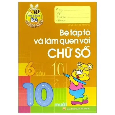 Tủ Sách Bé Vào Lớp Một - Bé Tập Tô Và Làm Quen Với Chữ Số (2019) - Lê Tuệ Minh, Lê Thu Ngọc