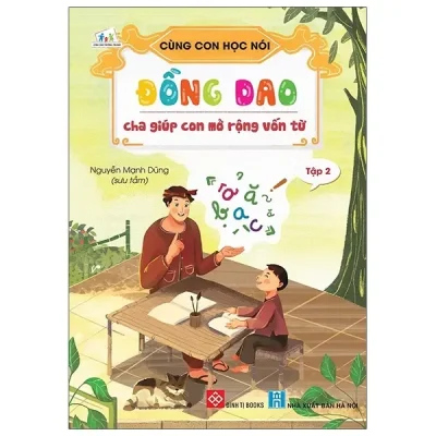 Cùng Con Học Nói - Tập 2: Đồng Dao Cha Giúp Con Mở Rộng Vốn Từ (2021) - Nguyễn Mạnh Dũng