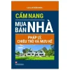 Cẩm Nang Mua Bán Nhà - Pháp Lý, Chiêu Trò Và Mưu Kế (2020) - Luật sư Đỗ Đăng Khoa