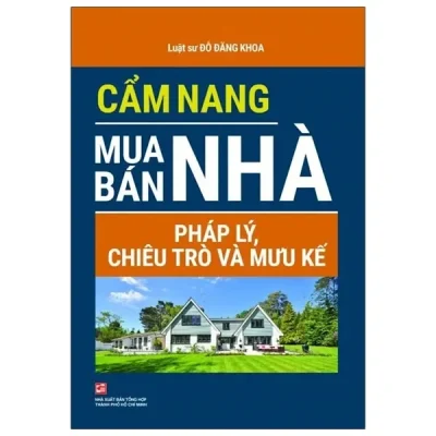 Cẩm Nang Mua Bán Nhà - Pháp Lý, Chiêu Trò Và Mưu Kế (2020) - Luật sư Đỗ Đăng Khoa